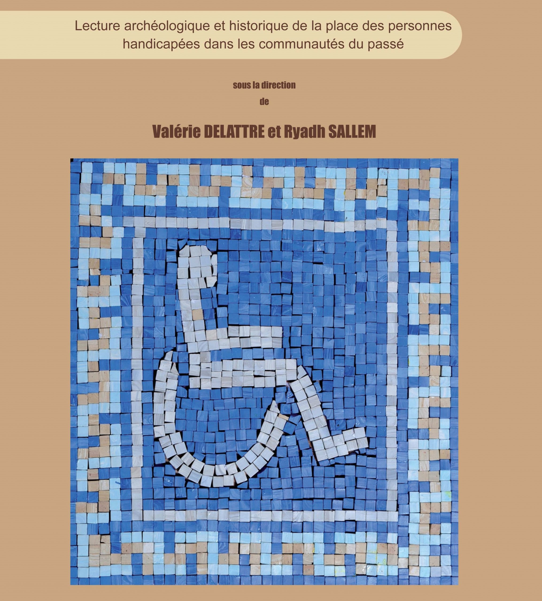 « DÉCRYPTER LA DIFFÉRENCE, Lecture archéologique et historique de la place des personnes handicapées dans les communautés du passé »